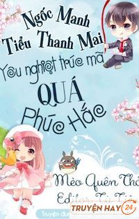 Tiểu Thanh Mai Ngốc Nghếch: Trúc Mã Yêu Nghiệt Quá Phúc Hắc