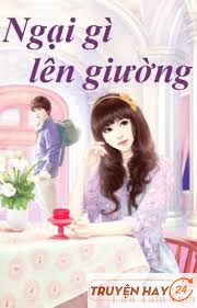 Ngại Gì Lên Giường