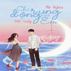 Review Truyện Chỉ Rung Động Vì Em