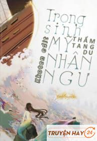 Trọng Sinh Mỹ Nhân Ngư