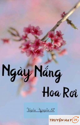 [ Xuyên Nhanh ] Ngày Nắng, Hoa Rơi