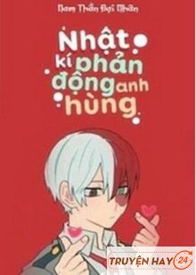 [ĐN BNHA] Nhật Ký Phản Động Anh Hùng