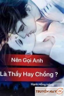 Nên Gọi Anh Là Thầy Hay Chồng?