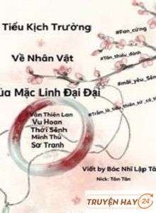 Tiểu Kịch Trường Về Các Nhân Vật Trong Tác Phẩm Của Mặc Linh Đại Đại