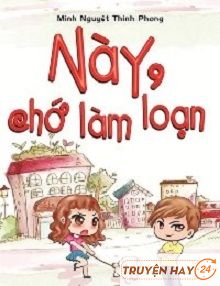 Này Vương Ác Thiếu, Chớ Làm Loạn!