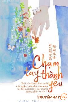 [Phần 2] Chạm Tay Thành Yêu