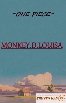 [ĐN One Piece] Monkey D Louisa