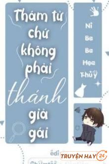 Thám Tử Chứ Không Phải Thánh Giả Gái