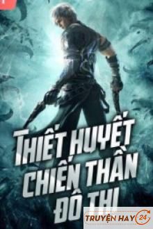 Thiết Huyết Chiến Thần Đô Thị