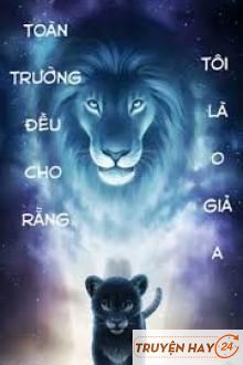 Toàn Trường Đều Cho Rằng Tôi Là O Giả A