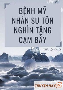 [Bách Hợp] Bệnh Mỹ Nhân Sư Tôn Nghìn Tầng Cạm Bẫy