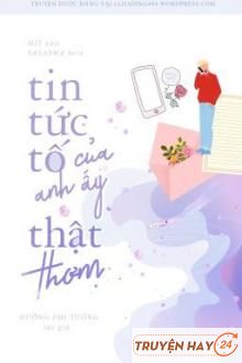 Tin Tức Tố Của Anh Ấy Thật Thơm