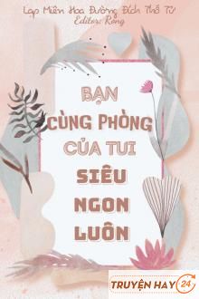 Bạn Cùng Phòng Của Tui Siêu Ngon Luôn