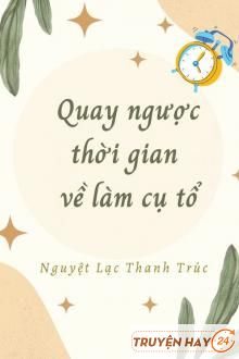 Quay Ngược Thời Gian Về Làm Cụ Tổ