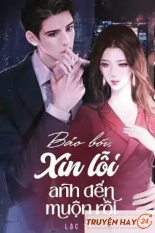 Bảo Bối Xin Lỗi Anh Đến Muộn Rồi