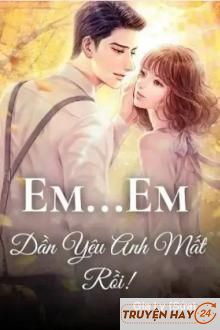 Em...Em Dần Yêu Anh Mất Rồi!