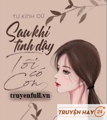 Sau Khi Tỉnh Dậy Tôi Có Con