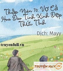 Thập Niên 70 Vợ Cả Hoa Đào Tinh Xinh Đẹp Thức Tỉnh